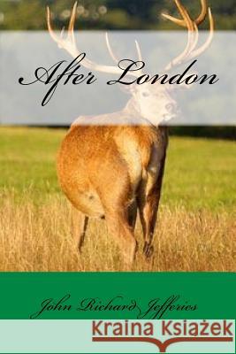 After London John Richard Jefferies 9781546430230