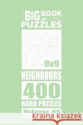 The Big Book of Logic Puzzles - Neighbours 400 Hard (Volume 65) Mykola Krylov 9781546432852 Createspace Independent Publishing Platform