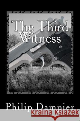 The Third Witness Philip Dampier 9781546432869 Createspace Independent Publishing Platform