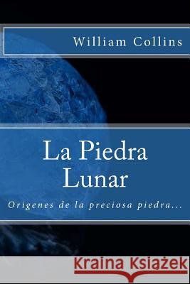 La Piedra Lunar (Spanish) Edition William Wilkie Collins 9781546436096