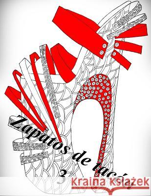 Zapatos de tacón 3: libro para colorear para adultos The Art of You 9781546436485 Createspace Independent Publishing Platform