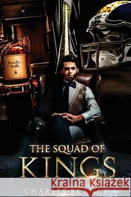 The Squad of Kings Charles Branch 9781546436553 Createspace Independent Publishing Platform