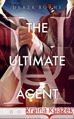 The Ultimate Agent Derek Borne 9781546437116 Createspace Independent Publishing Platform