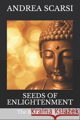 Seeds of Enlightenment: The Buddha Within Dr Andrea Scars 9781546441601 Createspace Independent Publishing Platform