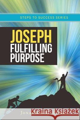 Joseph - Fulfilling Purpose Jonathan C. Carey 9781546444695 Createspace Independent Publishing Platform