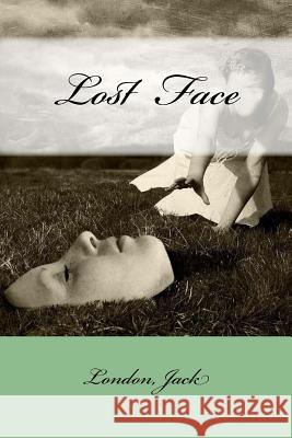 Lost Face London Jack Mybook 9781546445241 Createspace Independent Publishing Platform