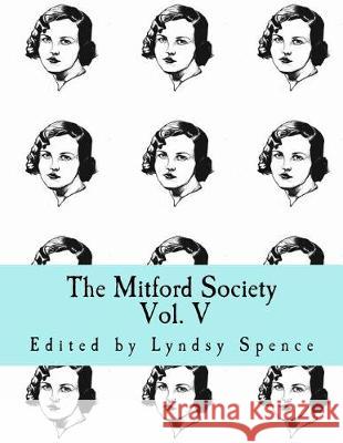 The Mitford Society: Vol. V Lyndsy Spence 9781546445432 Createspace Independent Publishing Platform