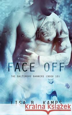 Face Off Lisa B. Kamps 9781546446613 Createspace Independent Publishing Platform