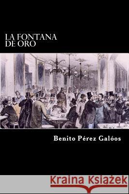 La Fontana de Oro (Spanish Edition) Benito Perez Galdos 9781546450313