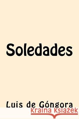 Soledades (Spanish Edition) Luis de Gongora 9781546451082