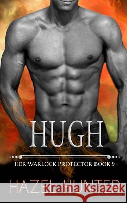 Hugh (Her Warlock Protector Book 9) Hazel Hunter 9781546451150 Createspace Independent Publishing Platform