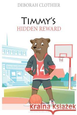 Timmy's Hidden Reward Deborah Clothier Alexander Kulieshov 9781546454014