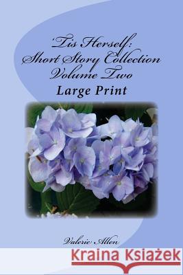 'Tis Herself: Short Story Collection Volume Two: Large Print Allen, Valerie 9781546454076