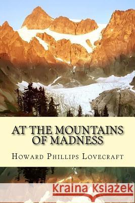 At the Mountains of Madness Howard Phillips Lovecraft 9781546454359