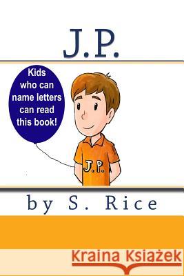 J.P.: Kids who can name letters read this book! Rice, S. 9781546455585