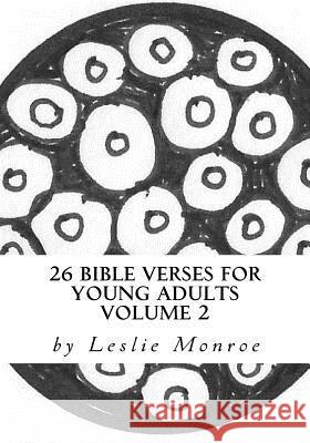 26 Bible Verses for Young Adults Vol 2: Weekly Devotional and Coloring Book Leslie Monroe Leslie Monroe 9781546455875