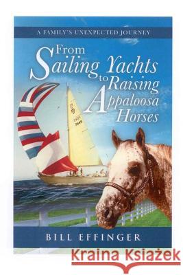 From Sailing Yachts to Raising Appaloosa Horses: A family's unexpected Journey Stoddard, Valerie 9781546456230 Createspace Independent Publishing Platform