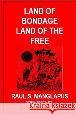 Land of Bondage Land of the Free Raul S. Manglapus Larry Henares Tatay Jobo Elize 9781546457978