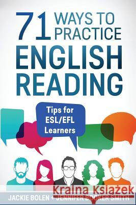 71 Ways to Practice English Reading: Tips for ESL/EFL Learners Booker Smith, Jennifer 9781546460053