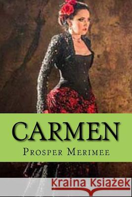 Carmen (Novella) (Enlgish Edition) Prosper Merimee 9781546461081