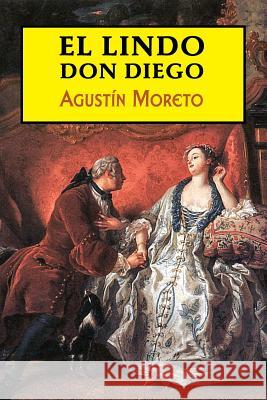 El lindo don Diego Moreto, Agustin 9781546465836 Createspace Independent Publishing Platform