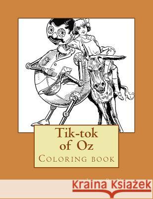 Tik-tok of Oz: Coloring book Guido, Monica 9781546467762 Createspace Independent Publishing Platform