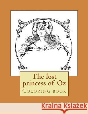 The lost princess of Oz: Coloring book Guido, Monica 9781546468769 Createspace Independent Publishing Platform