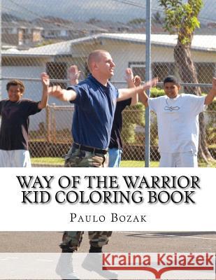 Way of the Warrior Kid Coloring Book Paulo Bozak 9781546468899 Createspace Independent Publishing Platform