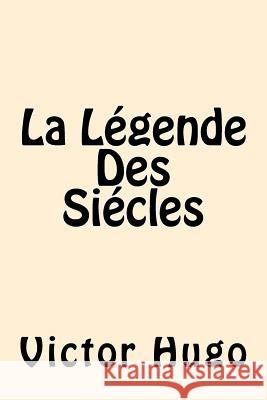 La Legende Des Siecles Victor Hugo 9781546469605