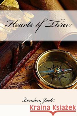 Hearts of Three London Jack Mybook 9781546471080 Createspace Independent Publishing Platform