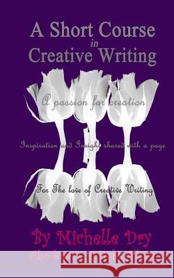 A Short Course in Creative Writing: Writing with fun and easy to follow prompts Allure, Ruby 9781546471721 Createspace Independent Publishing Platform