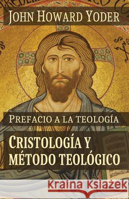 Prefacio a la teología: Cristología y método teológico Menno, Ediciones Biblioteca 9781546472230 Createspace Independent Publishing Platform