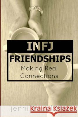 INFJ Friendships: Making Real Connections Soldner, Jennifer 9781546474159 Createspace Independent Publishing Platform