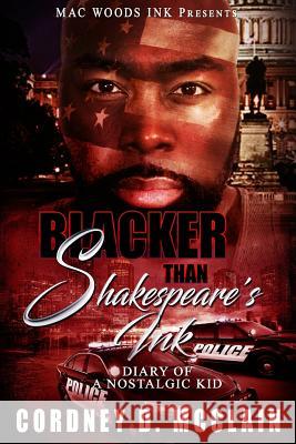 Blacker than Shakespeare's Ink: Diary of a Nostalgic Kid McClain, Cordney D. 9781546474357 Createspace Independent Publishing Platform