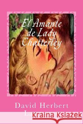 El Amante de Lady Chatterley David Herber Gustavo J. Sanchez Andres Bos 9781546476238 Createspace Independent Publishing Platform