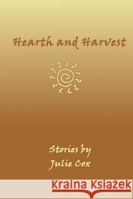 Hearth and Harvest Julie Cox 9781546477167 Createspace Independent Publishing Platform