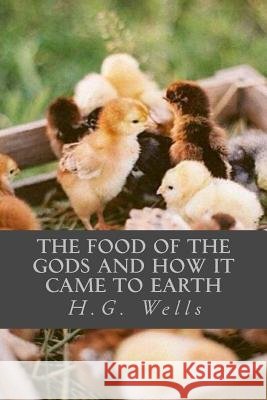 The Food of the Gods and How It Came to Earth H. G. Wells Ravell 9781546477815 Createspace Independent Publishing Platform