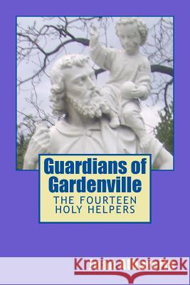 Guardians of Gardenville: The Fourteen Holy Helpers Joan Albarella 9781546478645