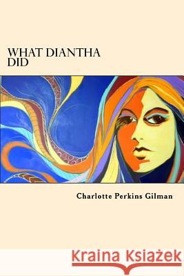 What Diantha Did Charlotte Perkins Gilman 9781546478775