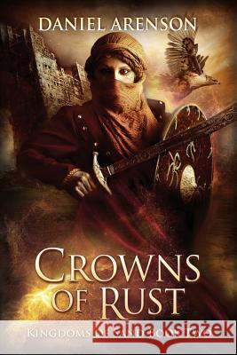 Crowns of Rust: Kingdoms of Sand Book 2 Daniel Arenson 9781546479079