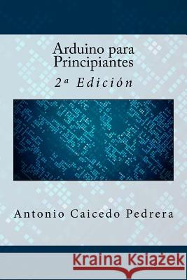 Arduino para Principiantes: 2a Edición Campus Academy, It 9781546479437 Createspace Independent Publishing Platform