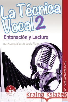 La Técnica Vocal 2: Entonación y Lectura A. Una Voz 9781546481461 Createspace Independent Publishing Platform