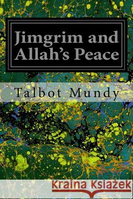Jimgrim and Allah's Peace Talbot Mundy 9781546482031