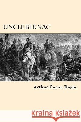 Uncle Bernac Arthur Conan Doyle 9781546483083