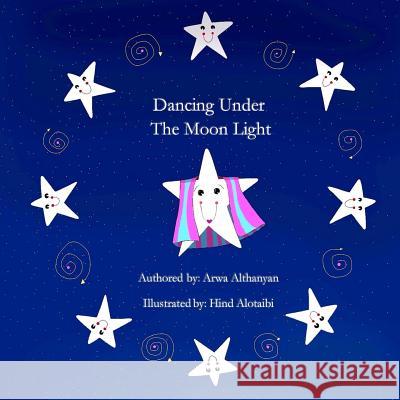 Dancing Under The Moonlight Alotaibi, Hind 9781546483816