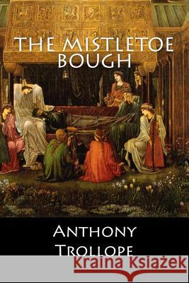 The Mistletoe Bough Anthony Trollope 9781546484349 Createspace Independent Publishing Platform