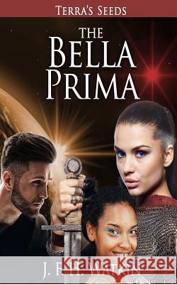 The Bella Prima J. F. H. Watkin Sharon Watkin 9781546485544