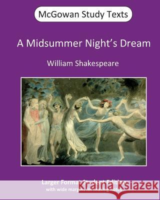 A Midsummer Night's Dream William Shakespeare McGowan Publications 9781546487913 Createspace Independent Publishing Platform