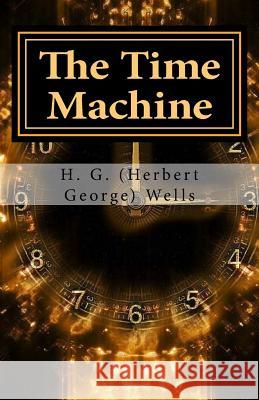 The Time Machine Herbert George Wells 9781546488347