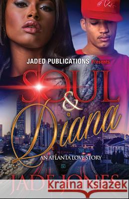 Soul and Diana: An Atlanta Love Story Jade Jones 9781546489252 Createspace Independent Publishing Platform